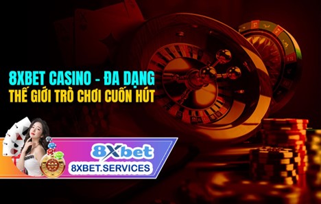 Khám phá casino trực tuyến uy tín tại 8xbet