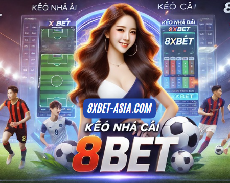 Tại Sao Nên Chọn Kèo Nhà Cái 8xbet Để Tăng Cơ Hội Thắng?